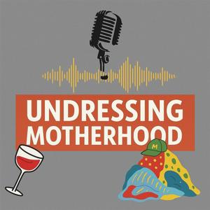 Undressing Motherhood