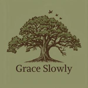 Grace Slowly