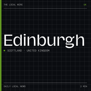 Edinburgh News Today | 2 Min | The Local Wire