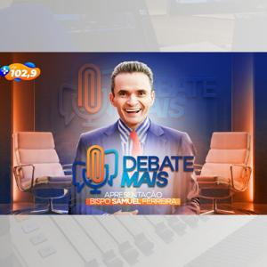 Rádio Mais FM 102,9 | Debate Mais