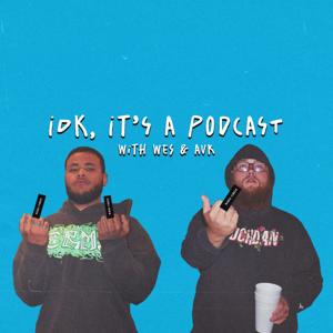 idk, it’s a podcast