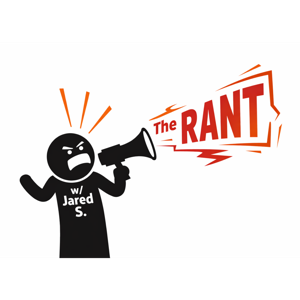 The Rant with Jared S.