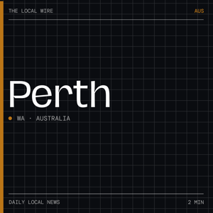 Perth News Today | 2 Min | The Local Wire