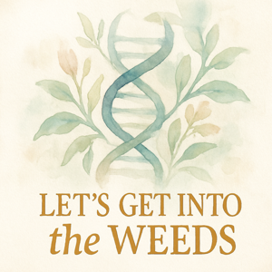 Let's Get Into the Weeds