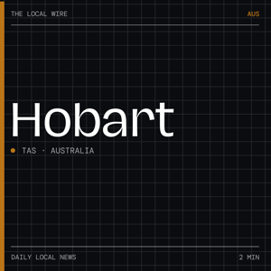 Hobart News Today | 2 Min | The Local Wire