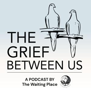The Grief Between Us