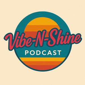 Vibe-N-Shine Podcast