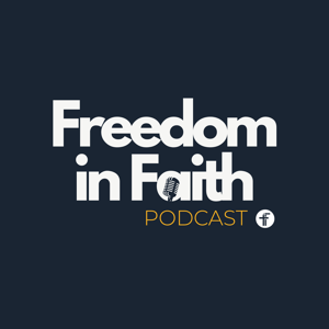 Freedom in Faith Podcast