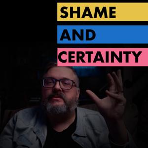 Shame & Certainty