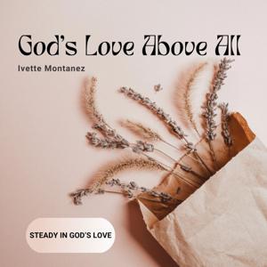 God’s Love Above All