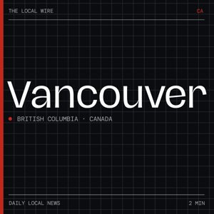 Vancouver News Today | 2 Min | The Local Wire