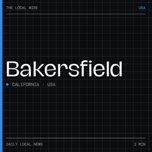 Bakersfield News Today | 2 Min | The Local Wire
