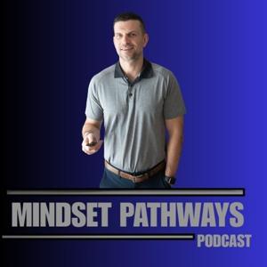 Mindset Pathways Podcast