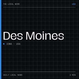 Des Moines News Today | 2 Min | The Local Wire