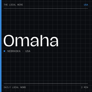 Omaha News Today | 2 Min | The Local Wire