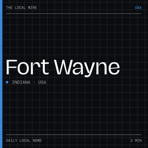 Fort Wayne News Today | 2 Min | The Local Wire