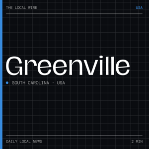 Greenville News Today | 2 Min | The Local Wire