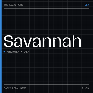 Savannah News Today | 2 Min | The Local Wire