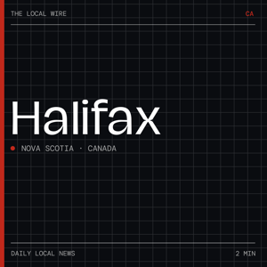 Halifax News Today | 2 Min | The Local Wire