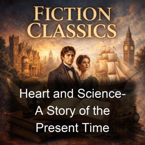 Heart and Science- A Story of the Present Time
