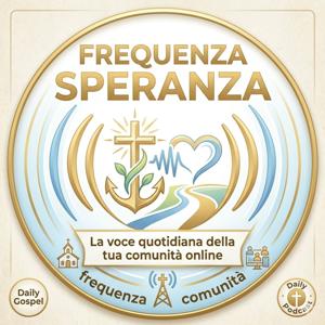 "Frequenza Speranza" - La voce quotidiana della tua comunità online