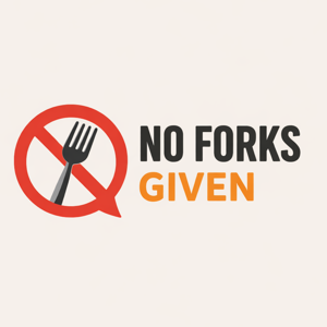 No Forks Given