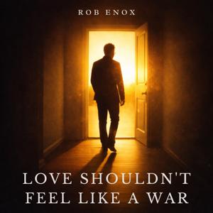 Love Shouldn't Feel Like a War