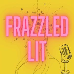 Frazzled Lit Podcast