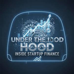 Under the Hood Inside Startup Finance