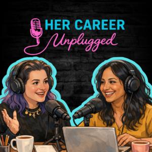 Her Career Unplugged | Career Advice, Leadership & Real Career Stories