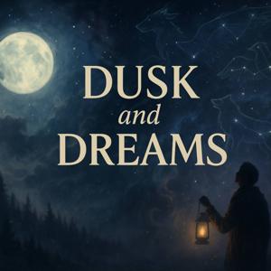 Dusk and Dreams - Sleep Science, Folklore, and Mythology After Dark
