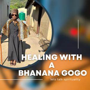 Healing With A Bhanana Gogo