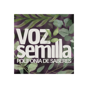 Voz Semilla. Polifonía de saberes