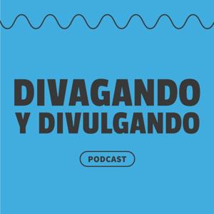 Divagando y Divulgando