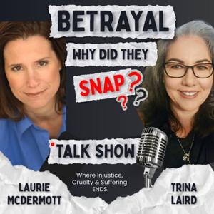 BETRAYAL: WHY DID THEY SNAP?