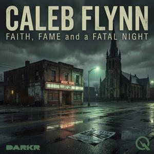 Caleb Flynn - Faith, Fame, and a Fatal Night