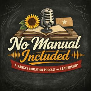 No Manual Included- A Kansas Education Podcast on Leadership