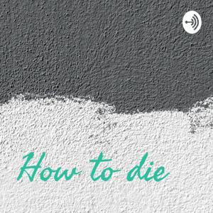 How to die