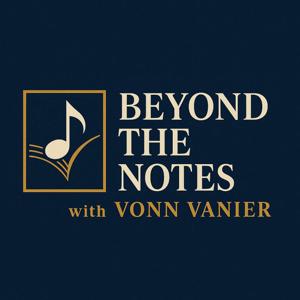 Beyond the Notes with Vonn Vanier