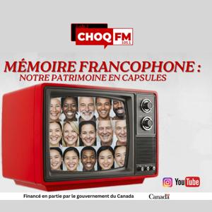 Mémoire Francophone : notre patrimoine en capsules sur CHOQFM 105.1