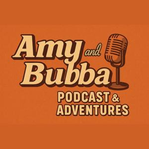 Amy and Bubba Podcast & Adventures
