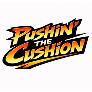 Pushin' the Cushion