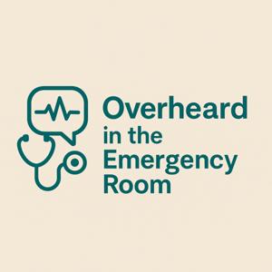 Overheard In The Emergency Room
