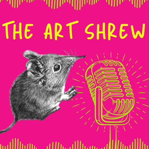 The Art Shrew Podcast