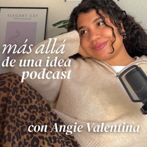 Más Allá de una Idea con Angie Valentina