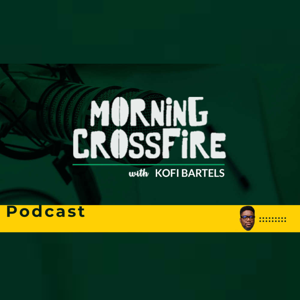 Morning Crossfire With Kofi Bartels