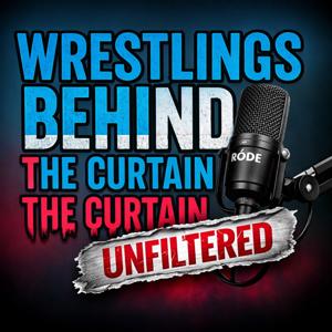 Wrestlings Behind The Curtain Unfiltered