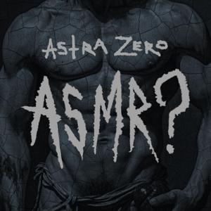 Astra Zero : ASMR?
