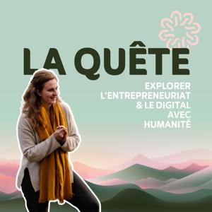 La Quête - Explorer l'entrepreneuriat et le digital avec humanité