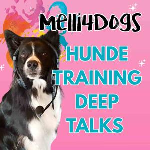 Hundetraining mit Tiefgang – Der Podcast von Melli4Dogs